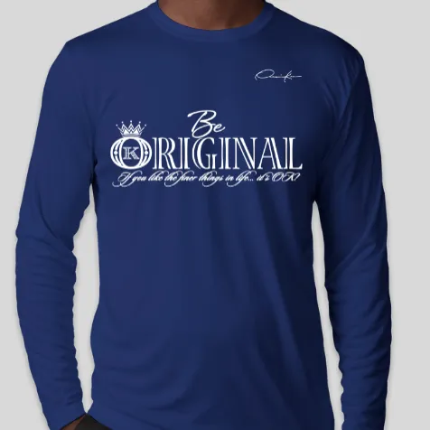 Be Original Long Sleeve T-Shirt